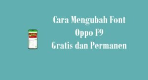 Cara Mengubah Font Oppo F9 Permanen dan Gratis