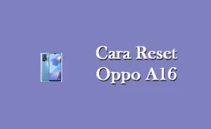 Cara Reset Hp Oppo A16