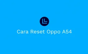 Cara Reset Oppo A54