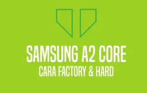 Cara Reset Samsung A2 Core