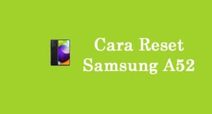 Cara Reset Samsung Galaxy A52