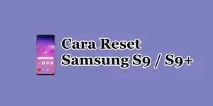 Cara Reset Samsung Galaxy S9 dan S9 Plus