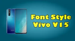 Cara Mengganti Font Vivo V15 dan V15 Pro