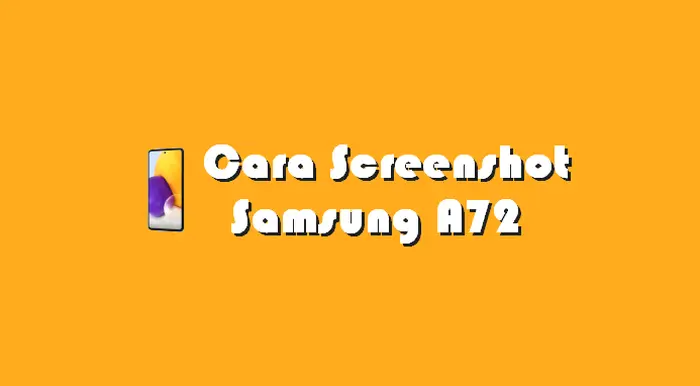 Cara Screenshot Hp Samsung A72