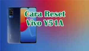 Cara Reset Hp Vivo Y51A