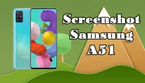 Cara Screenshot Samsung A51