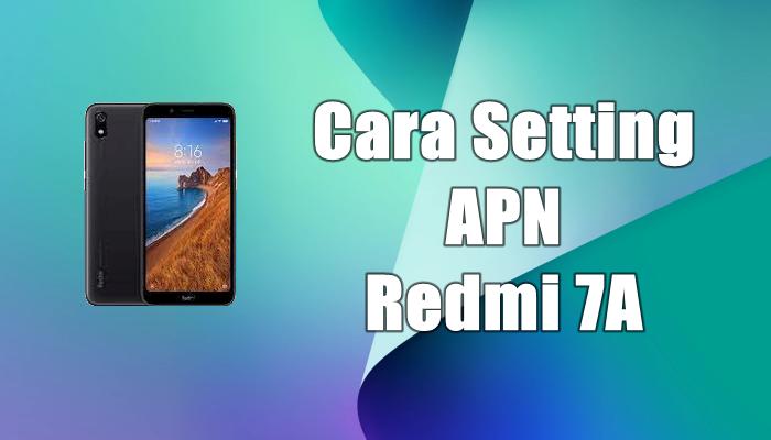 Cara Mengatur APN Redmi 7A