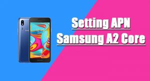 Cara Setting APN Samsung A2 Core