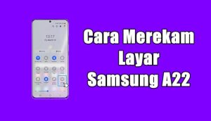 Cara Merekam Layar Samsung A22