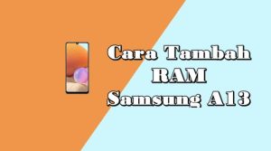 Cara Tambah RAM Samsung A13