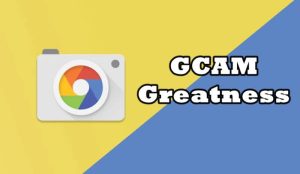 Gcam Go Greatness 2.5 Special