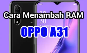 Cara Menambah RAM Oppo A31