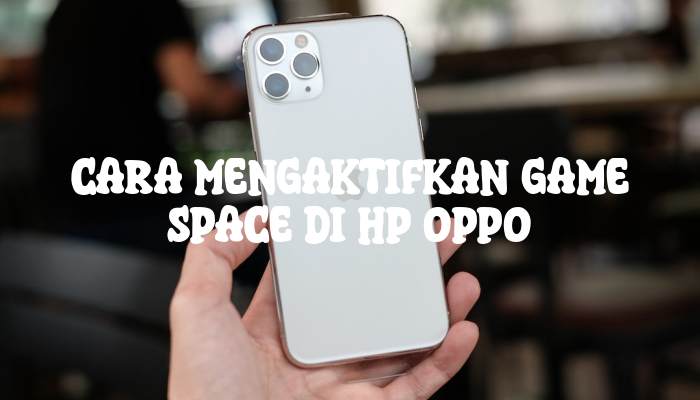 Cara Mengaktifkan Game Space di Hp Oppo