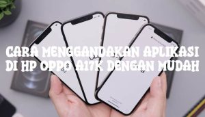 Cara Menggandakan Aplikasi di Hp Oppo A17k Dengan Mudah