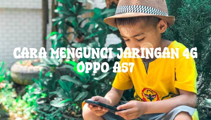 Cara Mengunci Jaringan 4G Oppo A57