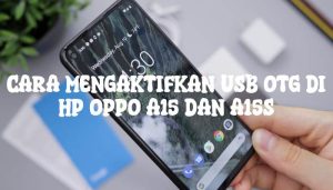 Cara Mengaktifkan USB OTG di Hp OPPO A15 dan A15s