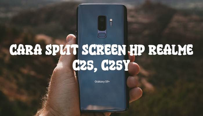 Cara Split Screen Hp Realme C25, C25Y