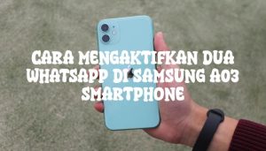 Cara Mengaktifkan Dua Whatsapp di Samsung A03 Smartphone