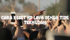 Cara Reset HP Lava Semua Tipe Termudah