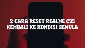 2 Cara Reset Realme C35 Kembali Ke Kondisi Semula